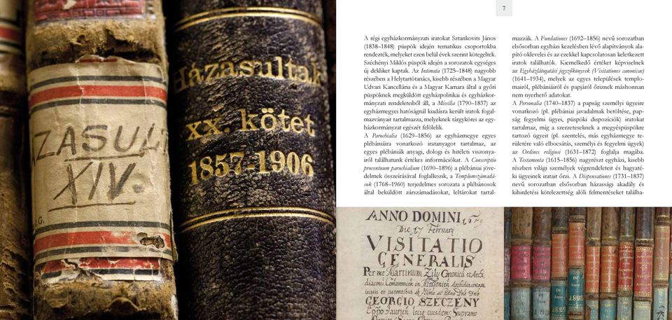 Az Intimata (1725 1848) nagyobb részében a Helytartótanács, kisebb részében a Magyar Udvari Kancellária és a Magyar Kamara által a győri püspöknek megküldött egyházpolitikai és egyházkormányzati