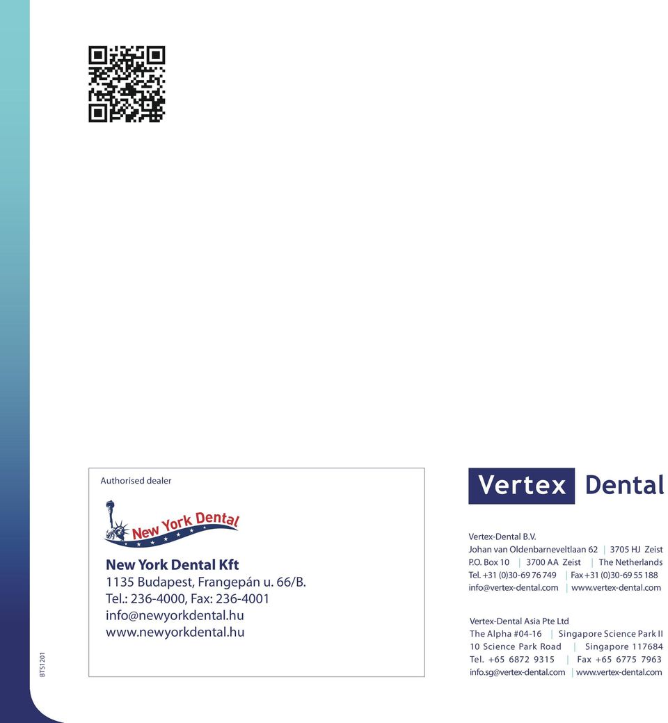 +31 (0)30-69 76 749 Fax +31 (0)30-69 55 188 info@vertex-dental.