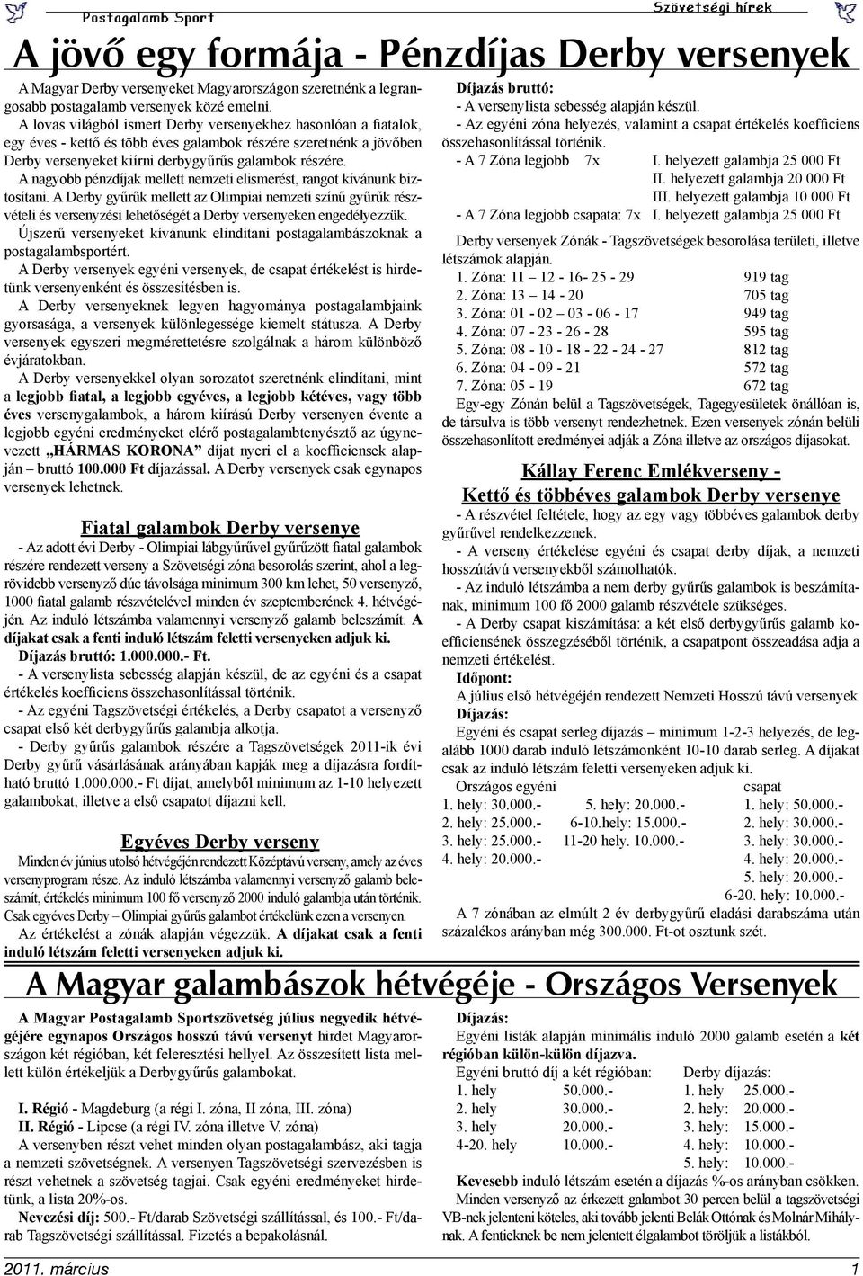 A nagyobb pénzdíjak mellett nemzeti elismerést, rangot kívánunk biztosítani.