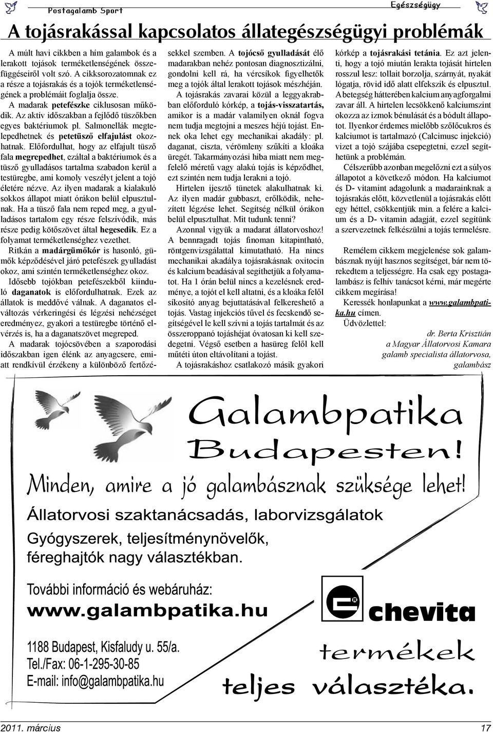 Az aktív időszakban a fejlődő tüszőkben egyes baktériumok pl. Salmonellák megtelepedhetnek és petetüsző elfajulást okozhatnak.