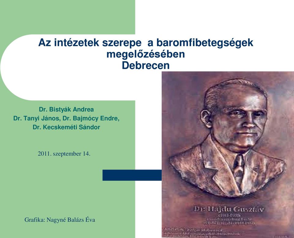 Tanyi János, Dr. Bajmócy Endre, Dr.