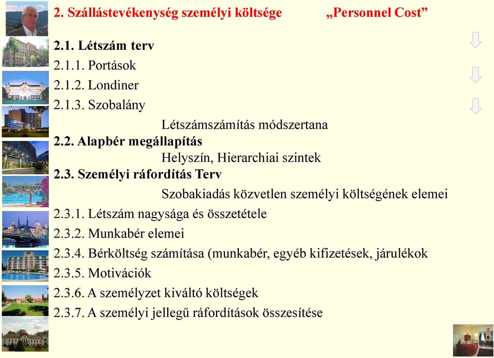 Létszám nagysága és összetétele 2.3.2. Munkabér elemei Szobakiadás közvetlen személyi költségének elemei 2.3.4.