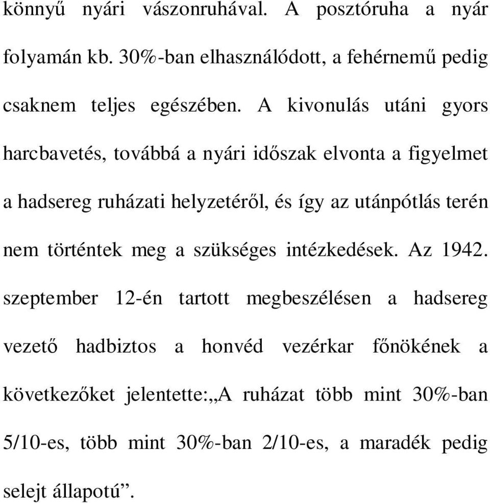 terén nem történtek meg a szükséges intézkedések. Az 1942.