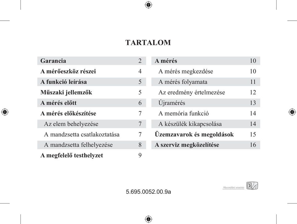 megfelelõ testhelyzet 9 A mérés 10 A mérés megkezdése 10 A mérés folyamata 11 Az eredmény értelmezése 12