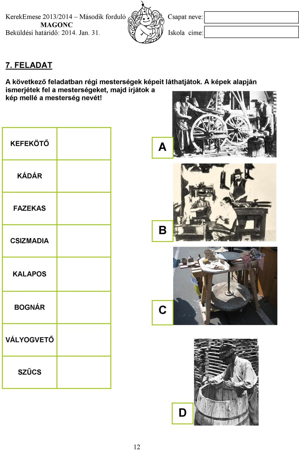 A képek alapján ismerjétek fel a mesterségeket, majd