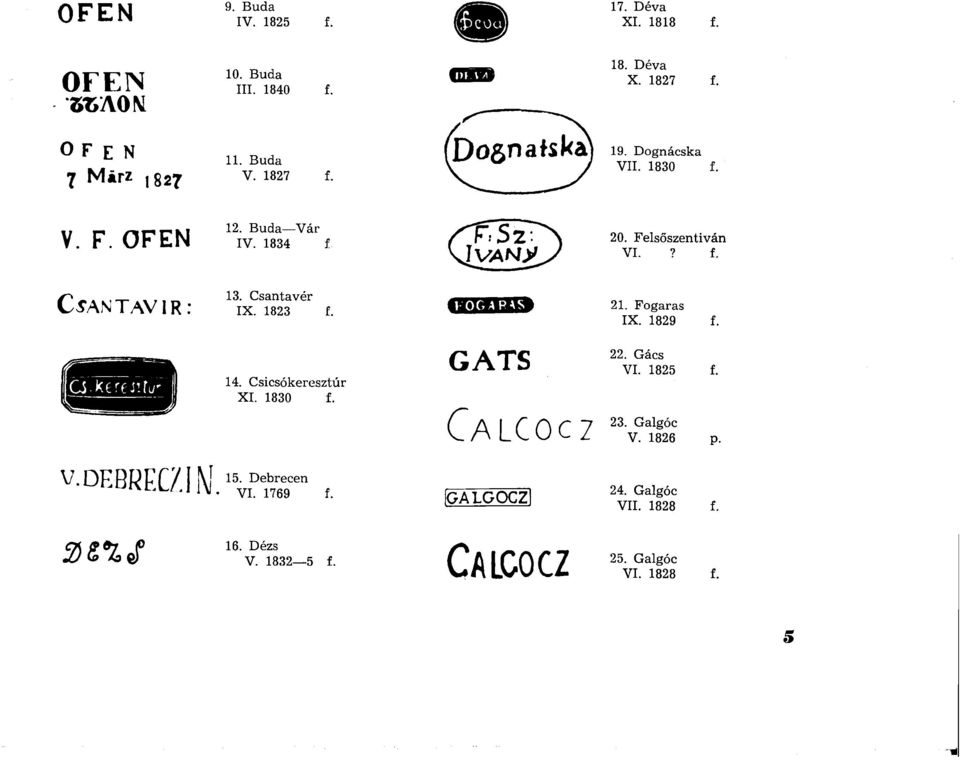 1823 f. oebbs 21. Fogaras IX. 1829 f. 14. Csicsókeresztúr XI. 1830 f. GATS Calcocz 22. Gács VI. 1825 f. 23. Galgóc V. 1826 P- v-debrec7.