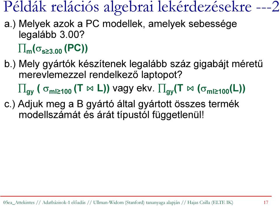 gy ( σ ml 100 (T L)) vagy ekv. gy (T (σ ml 100 (L)) c.