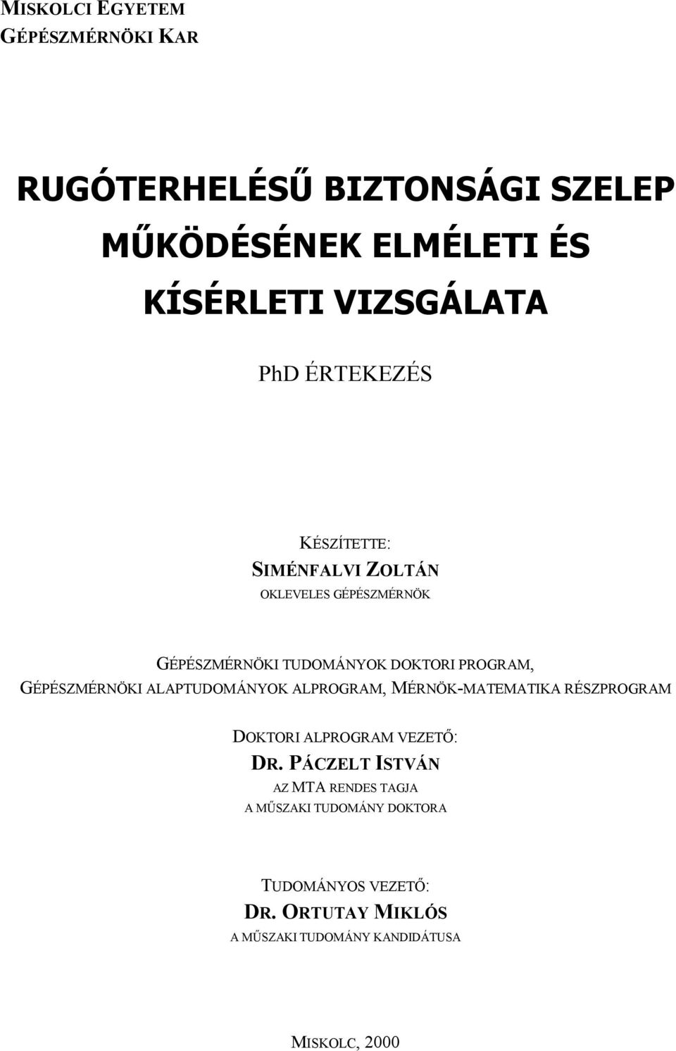 GÉPÉSZMÉRNÖKI ALAPTUDOMÁNYOK ALPROGRAM, MÉRNÖK-MATEMATIKA RÉSZPROGRAM DOKTORI ALPROGRAM VEZETŐ: DR.