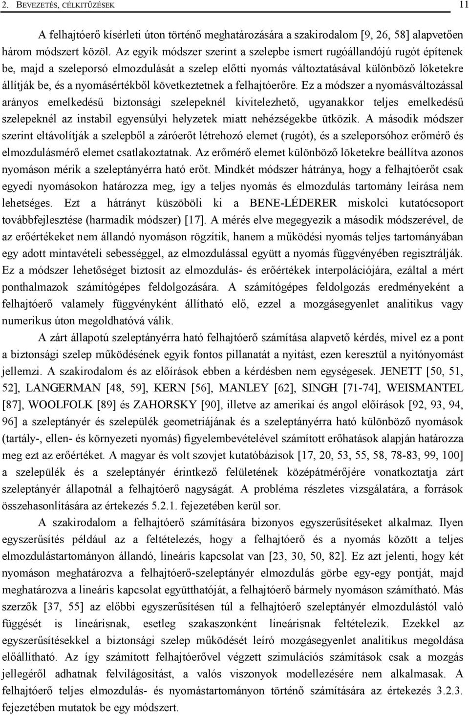 a felhajtóerőre. Ez a módszer a yomásváltozással aráyos emelkedésű bztoság szeleekél kvtelezhető, ugyaakkor teljes emelkedésű szeleekél az stabl egyesúly helyzetek matt ehézségekbe ütközk.