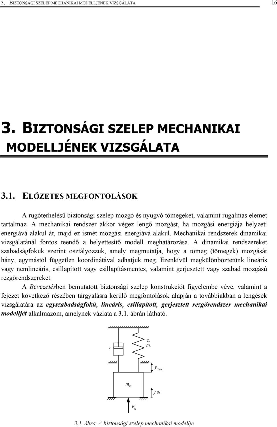 Mechaka redszerek damka vzsgálatáál fotos teedő a helyettesítő modell meghatározása.