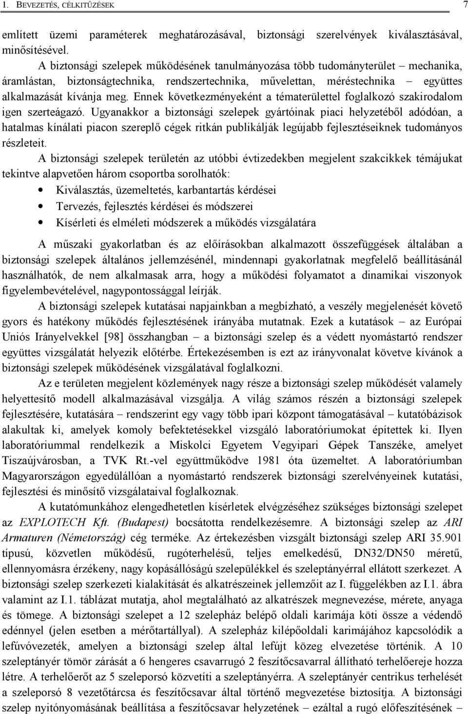 Eek következméyekét a tématerülettel foglalkozó szakrodalom ge szerteágazó.
