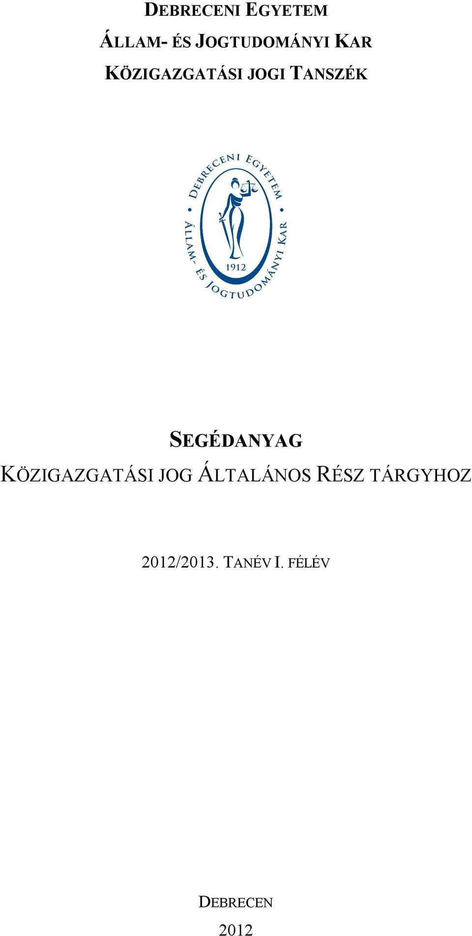 SEGÉDANYAG KÖZIGAZGATÁSI JOG ÁLTALÁNOS