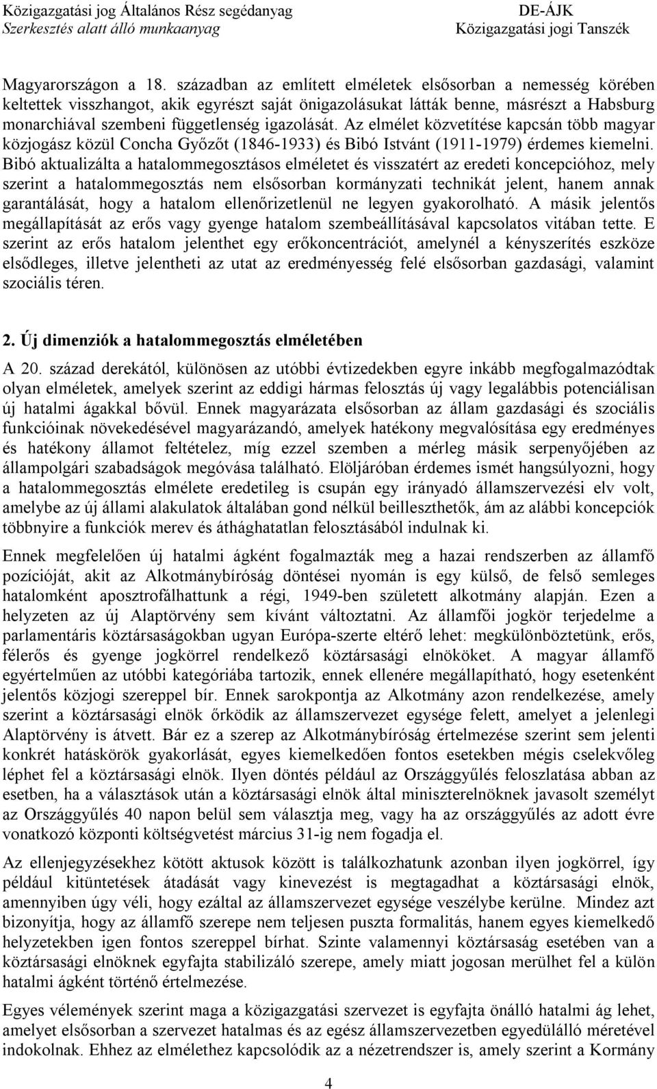 Az elmélet közvetítése kapcsán több magyar közjogász közül Concha Győzőt (1846-1933) és Bibó Istvánt (1911-1979) érdemes kiemelni.
