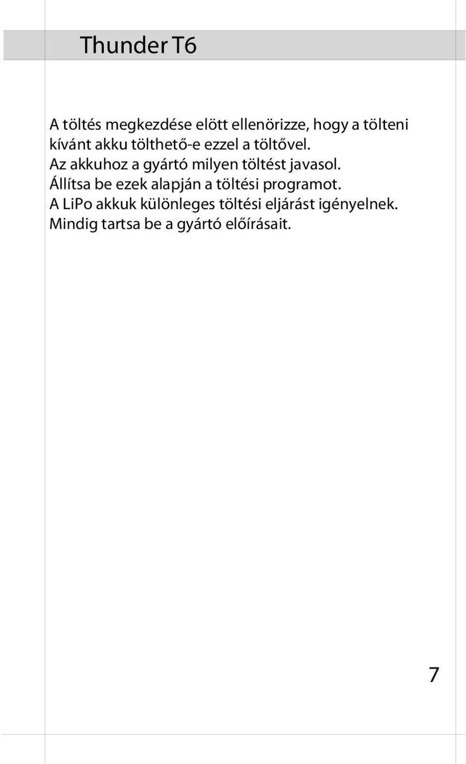 Az akkuhoz a gyártó milyen töltést javasol.
