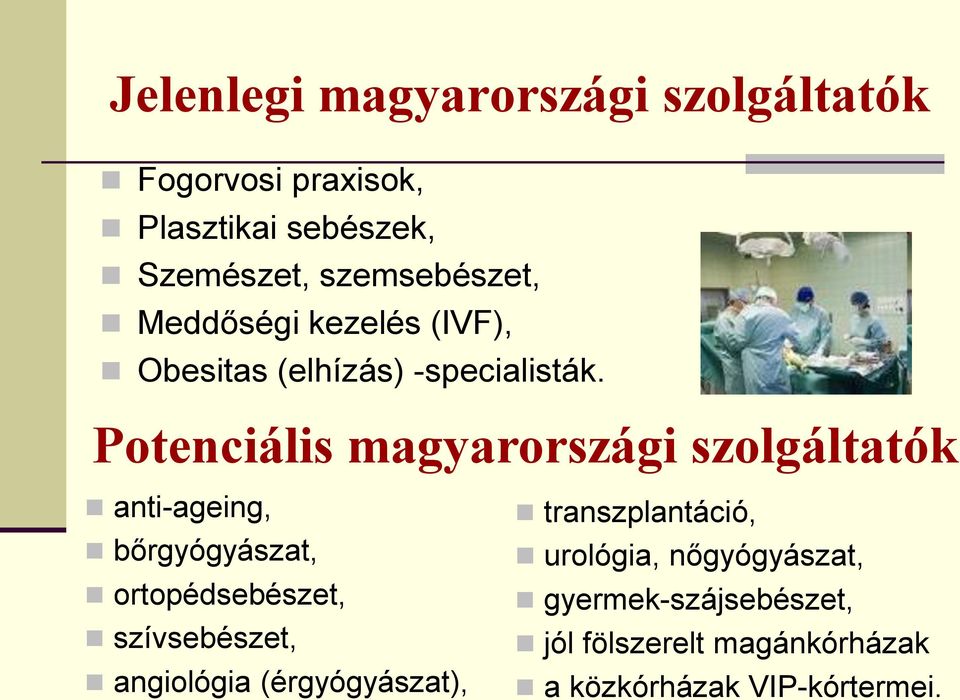 Potenciális magyarországi szolgáltatók anti-ageing, bőrgyógyászat, ortopédsebészet, szívsebészet,