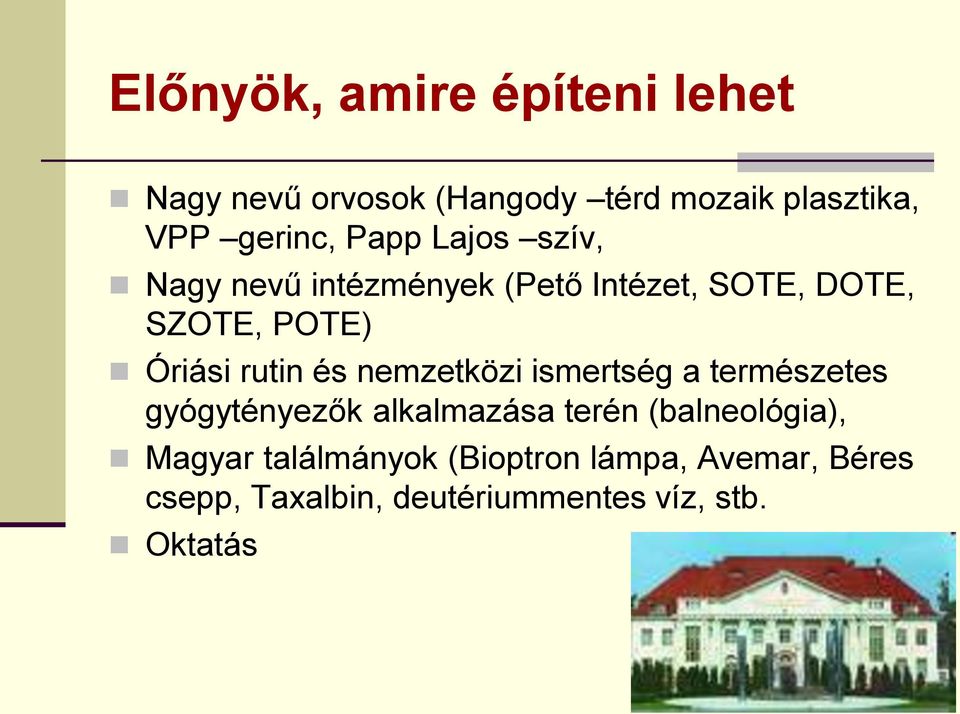 és nemzetközi ismertség a természetes gyógytényezők alkalmazása terén (balneológia), Magyar