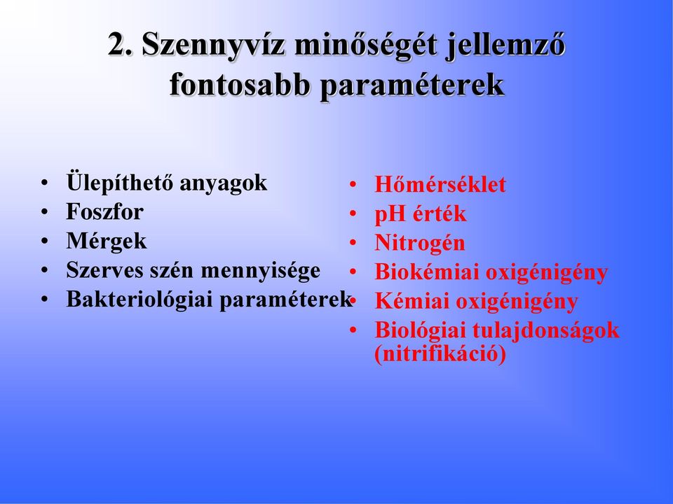 Bakteriológiai paraméterek Hőmérséklet ph érték Nitrogén