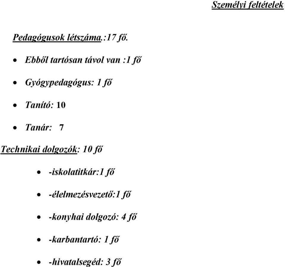 Tanár: 7 Technikai dolgozók: 10 fő -iskolatitkár:1 fő