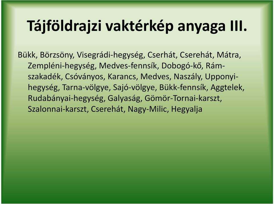 Medves-fennsík, Dobogó-kő, Rámszakadék, Csóványos, Karancs, Medves, Naszály,