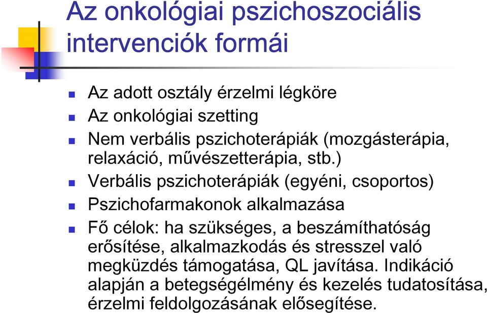 Verbális pszichoterápiák (egyéni, csoportos Pszichofarmakonok alkalmazása F célok: ha szükséges, a beszámíthatóság er