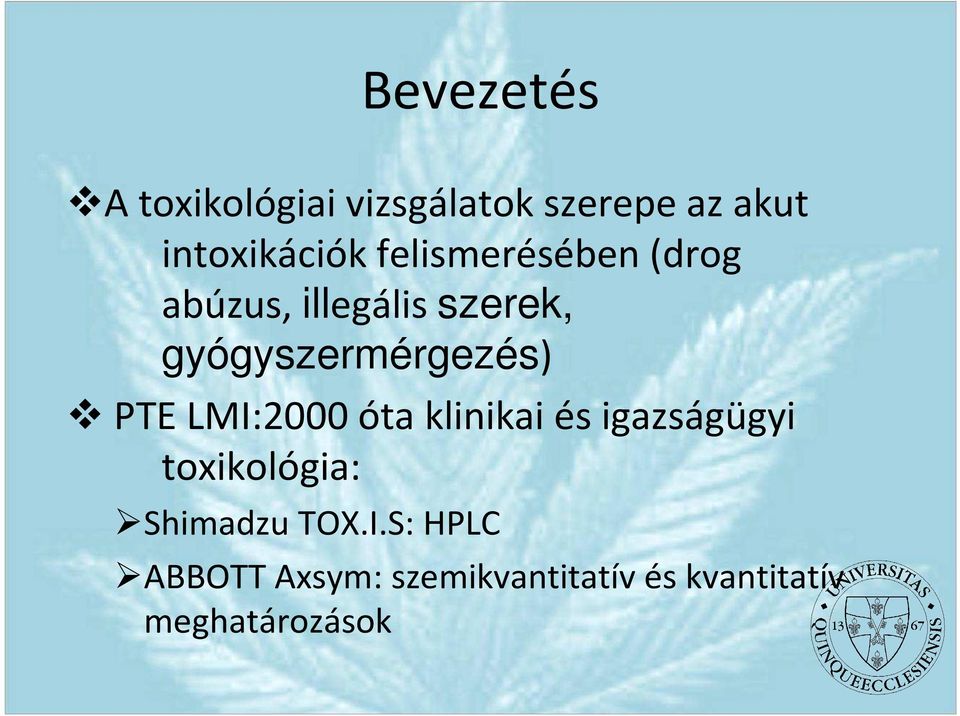 PTE LMI:2000 óta klinikai és igazságügyi toxikológia: ShimadzuTOX.