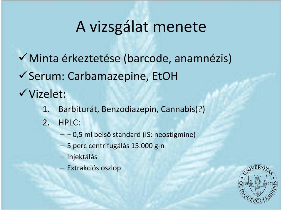 Barbiturát, Benzodiazepin, Cannabis(?) 2.