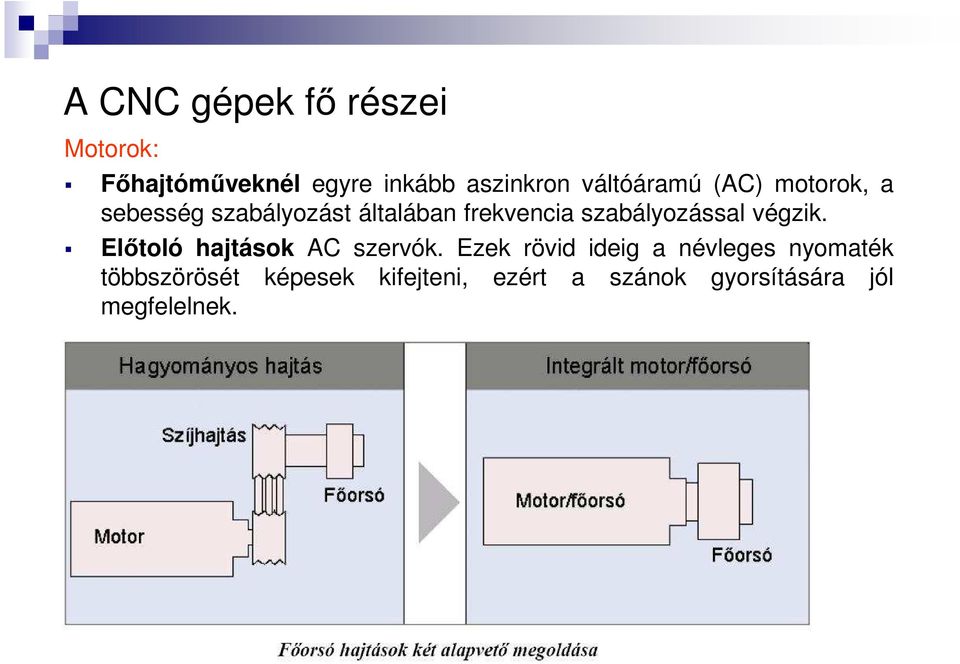 szabályozással végzik. Előtoló hajtások AC szervók.