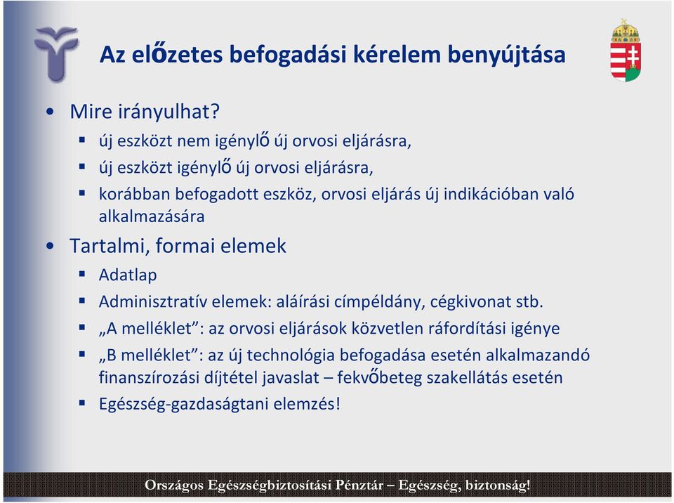 indikációban való alkalmazására Tartalmi, formai elemek Adatlap Adminisztratív elemek: aláírási címpéldány, cégkivonat stb.