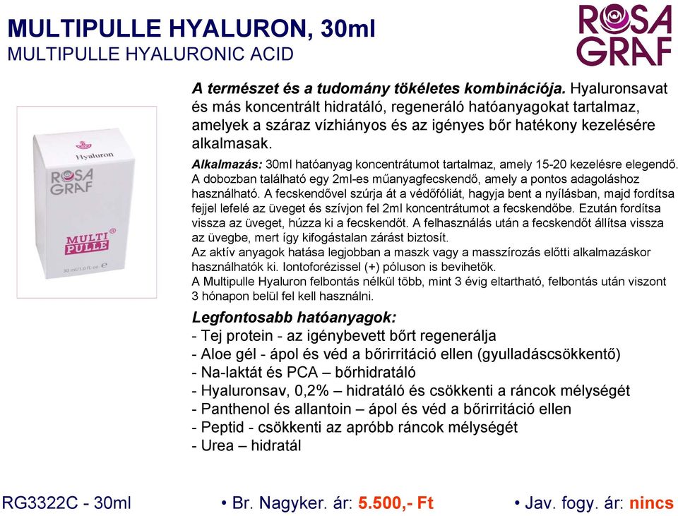 Alkalmazás: 30ml hatóanyag koncentrátumot tartalmaz, amely 15-20 kezelésre elegendő. A dobozban található egy 2ml-es műanyagfecskendő, amely a pontos adagoláshoz használható.