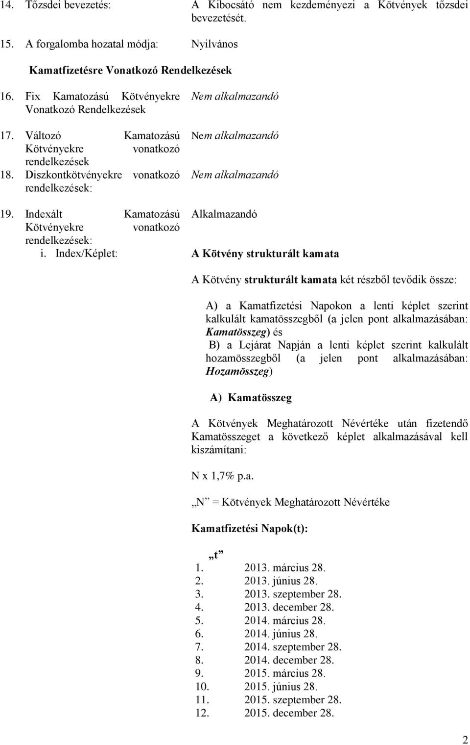 Indexált Kamatozású Alkalmazandó Kötvényekre vonatkozó rendelkezések: i.