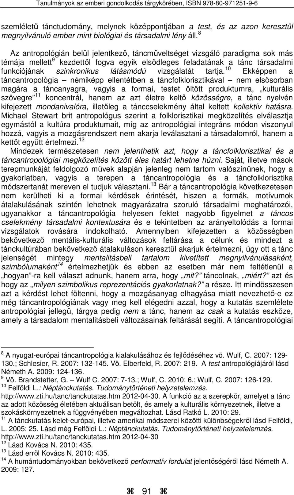 vizsgálatát tartja.