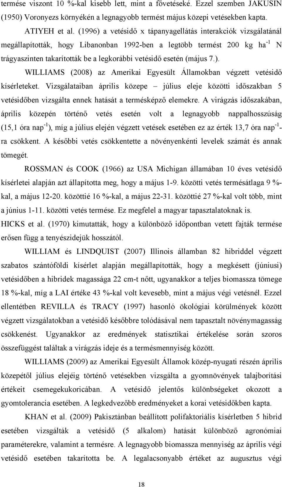 (május 7.). WILLIAMS (2008) az Amerikai Egyesült Államokban végzett vetésidő kísérleteket.