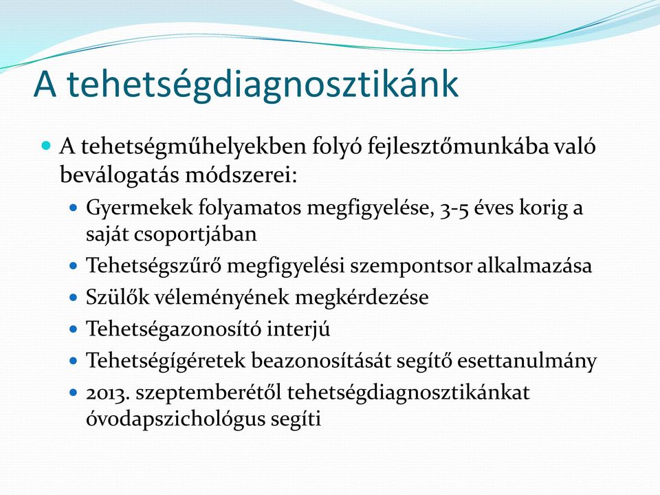 szempontsor alkalmazása Szülők véleményének megkérdezése Tehetségazonosító interjú Tehetségígéretek