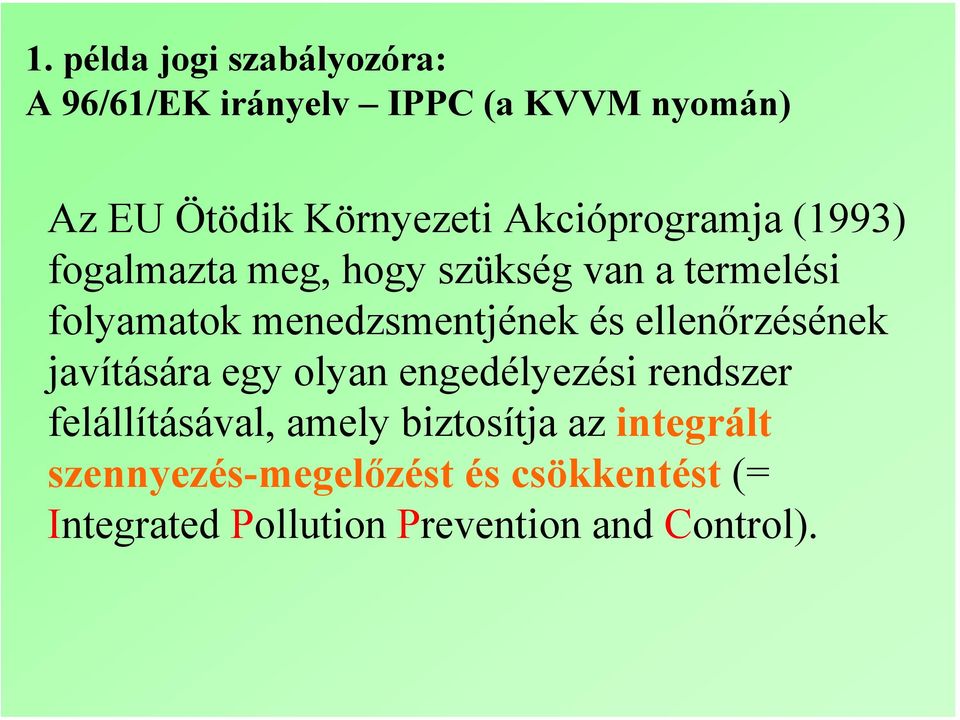 és ellenőrzésének javítására egy olyan engedélyezési rendszer felállításával, amely biztosítja