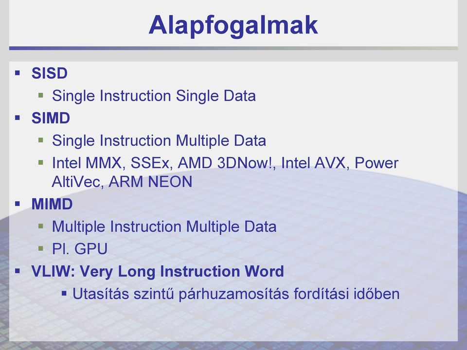 , Intel AVX, Power AltiVec, ARM NEON MIMD Multiple Instruction