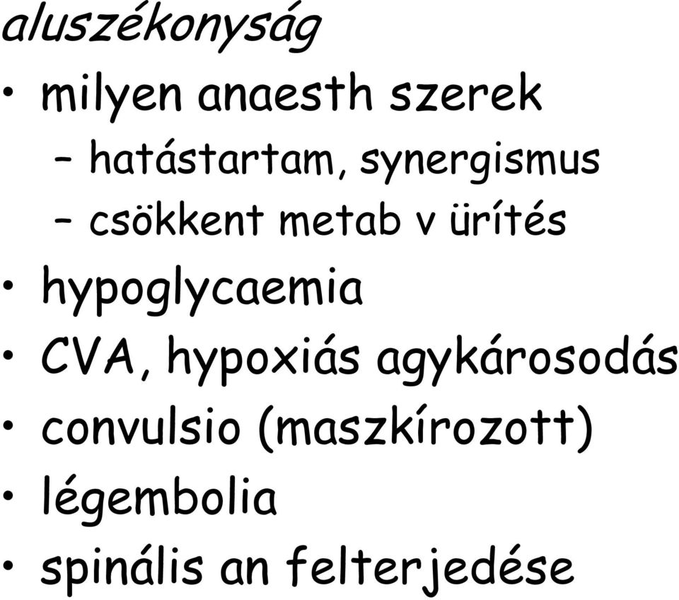ürítés hypoglycaemia CVA, hypoxiás
