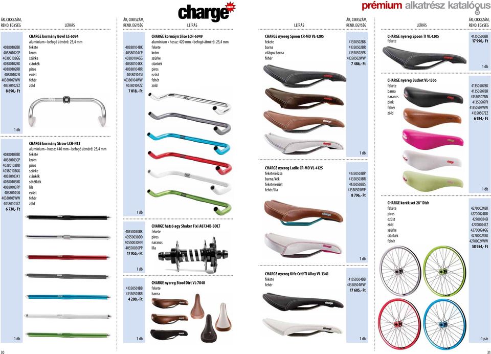 nyereg Spoon CR-MO VL-1205 barna világos barna 41350502BB 41350502BR 41350502VB 41350502WW 7 486,- Ft CHARGE nyereg Spoon TI VL-1205 CHARGE nyereg Bucket VL-1306 barna narancs pink 41350506BB 17