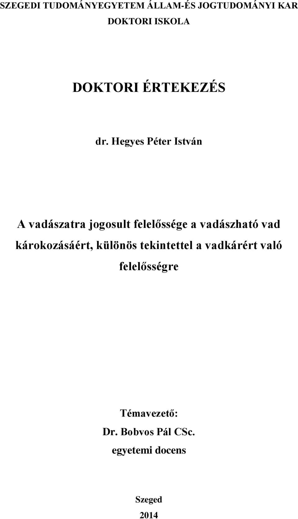 Hegyes Péter István A vadászatra jogosult felelőssége a vadászható vad