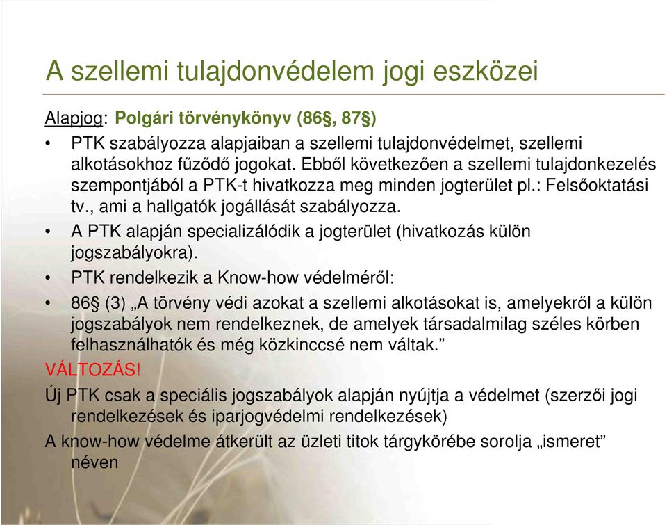 A PTK alapján specializálódik a jogterület (hivatkozás külön jogszabályokra).