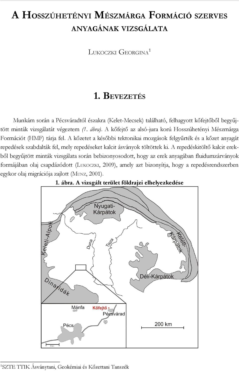 A kőfejtő az alsó-jura korú Hosszúhetényi Mészmárga Formációt (HMF) tárja fel.