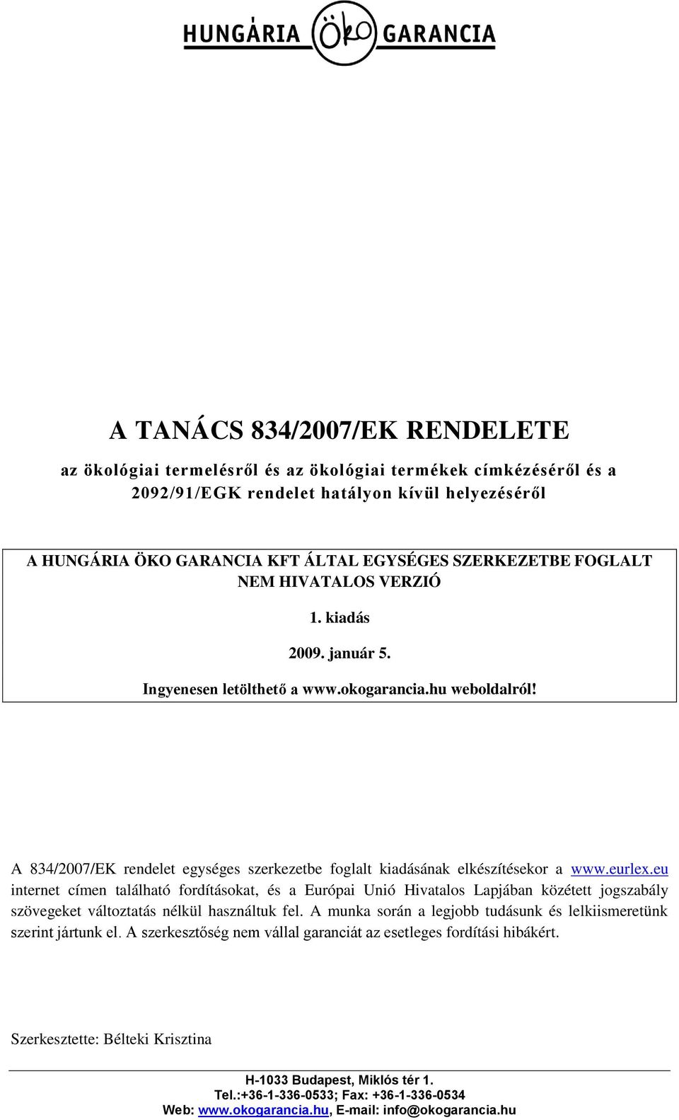 A 834/2007/EK rendelet egységes szerkezetbe foglalt kiadásának elkészítésekor a www.eurlex.