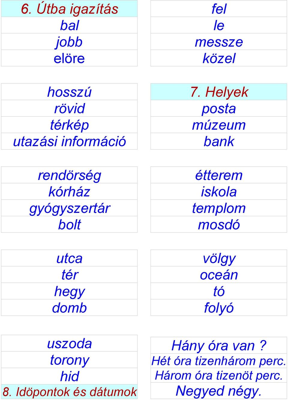 Idöpontok és dátumok fel le messze közel 7.