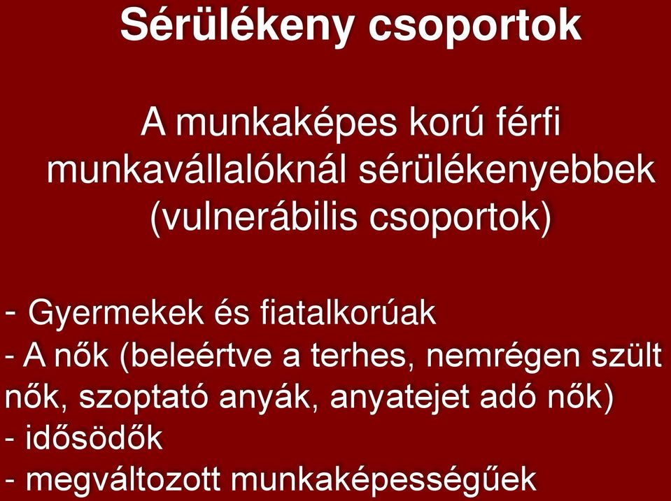 fiatalkorúak - A nők (beleértve a terhes, nemrégen szült nők,