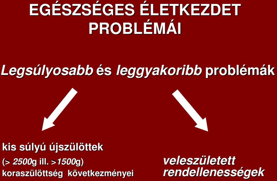 súlyú újszülöttek (> 2500g ill.