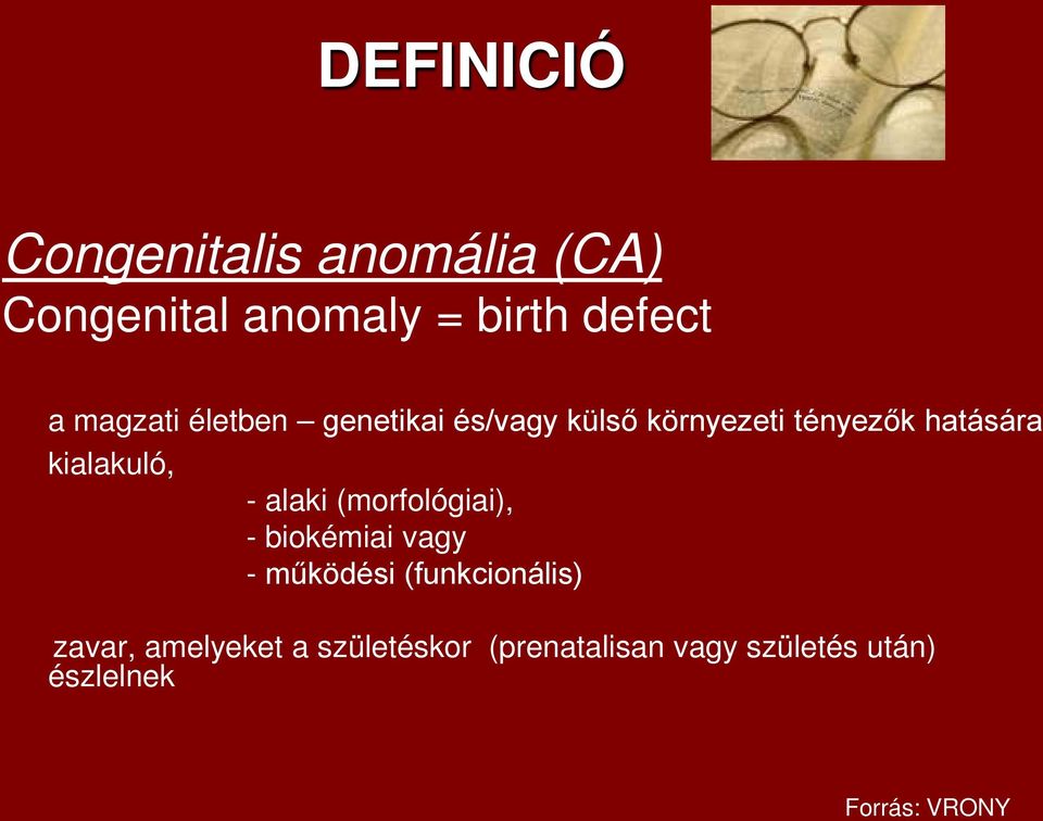 kialakuló, - alaki (morfológiai), - biokémiai vagy - működési (funkcionális)