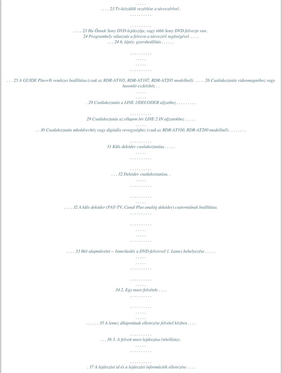 .. 29 Csatlakoztatás a LINE 1/DECODER aljzathoz.... 29 Csatlakoztatás az ellapon lév LINE 2 IN aljzatokhoz.