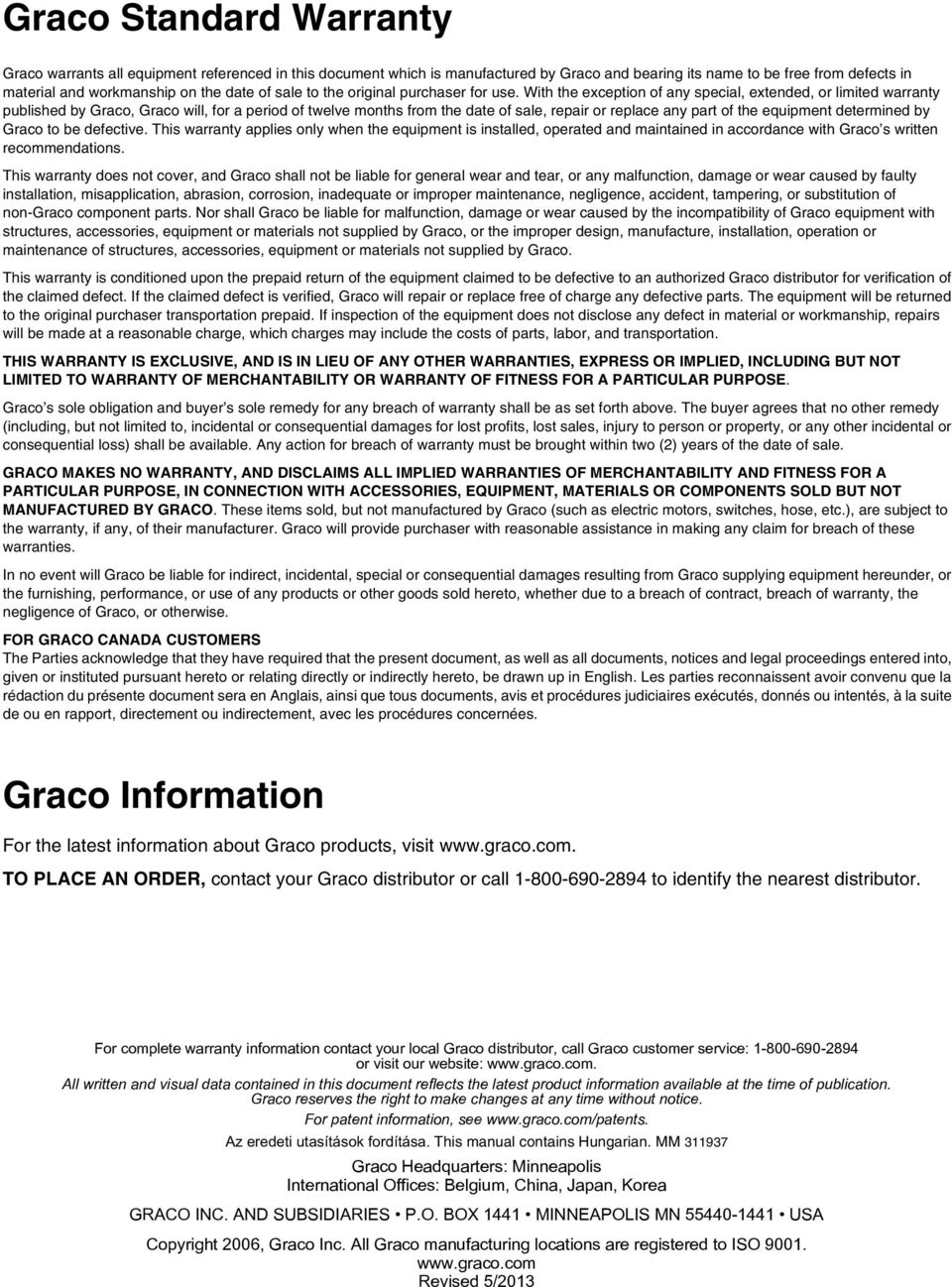 With the exception of any special, extended, or limited warranty published by Graco, Graco will, for a period of twelve months from the date of sale, repair or replace any part of the equipment