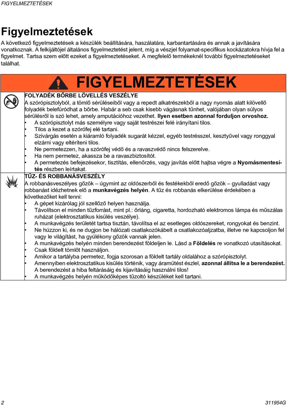 A megfelelõ termékeknél további figyelmeztetéseket találhat.