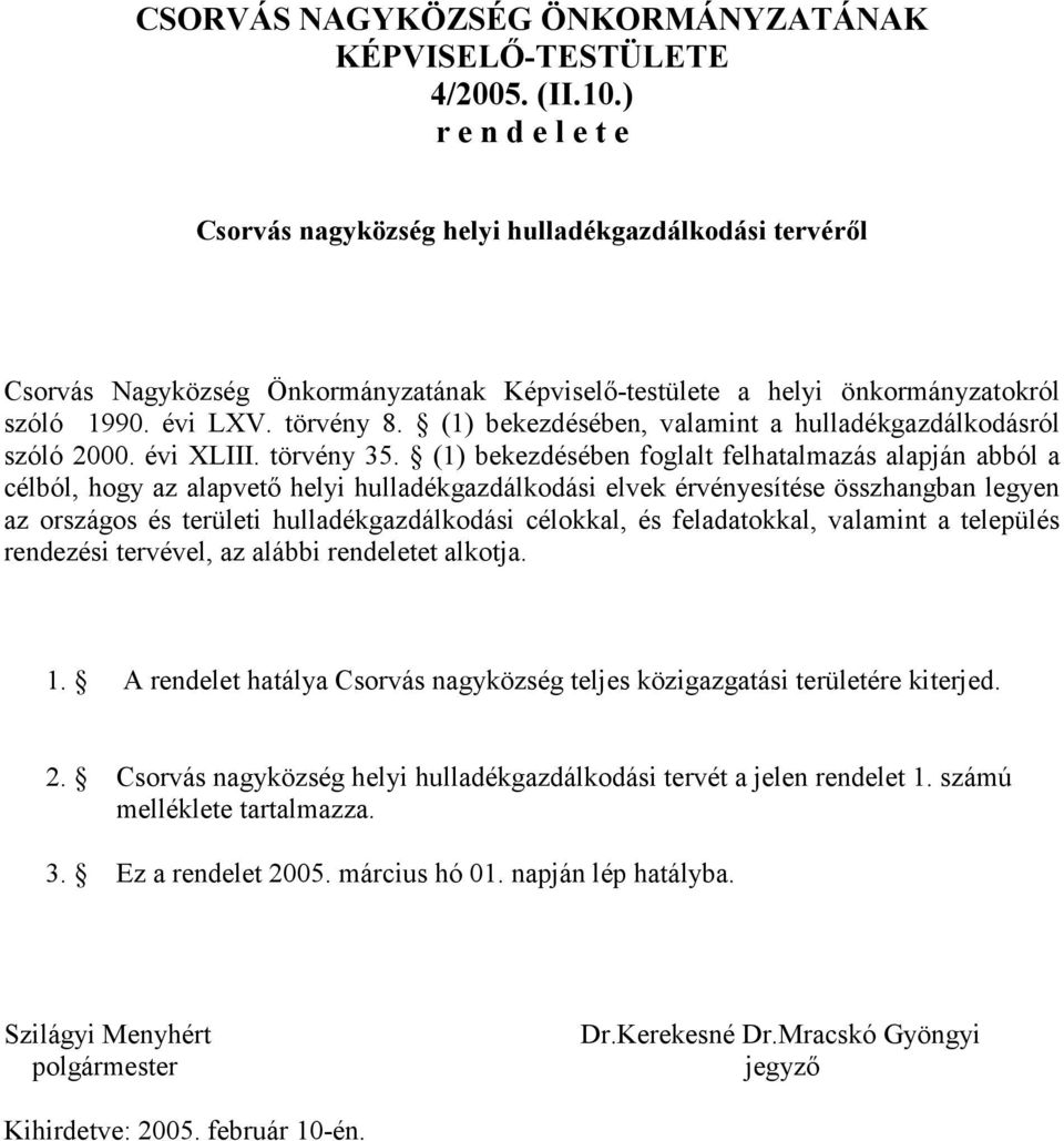 (1) bekezdésében, valamint a hulladékgazdálkodásról szóló 2000. évi XLIII. törvény 35.