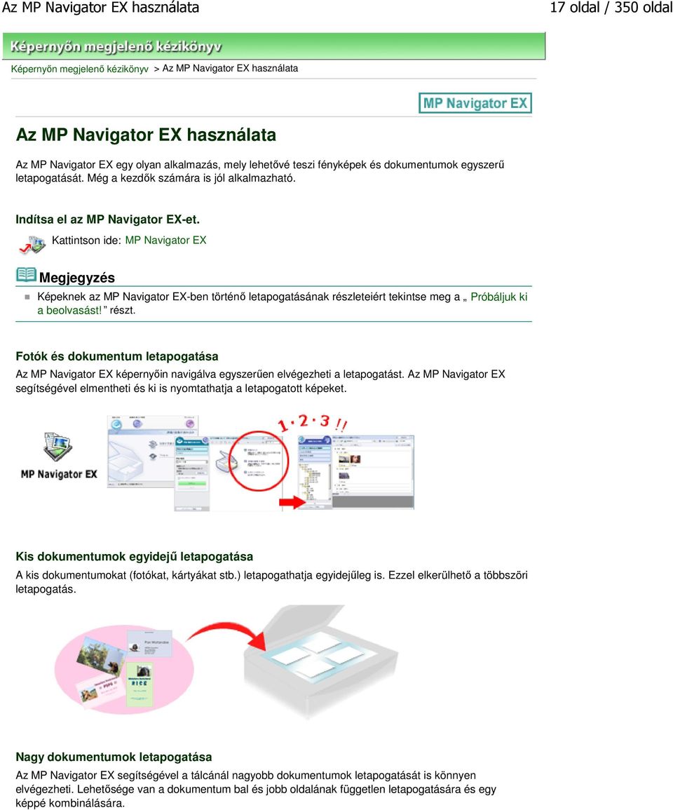 Kattintson ide: MP Navigator EX Képeknek az MP Navigator EX-ben történő letapogatásának részleteiért tekintse meg a Próbáljuk ki a beolvasást! részt.